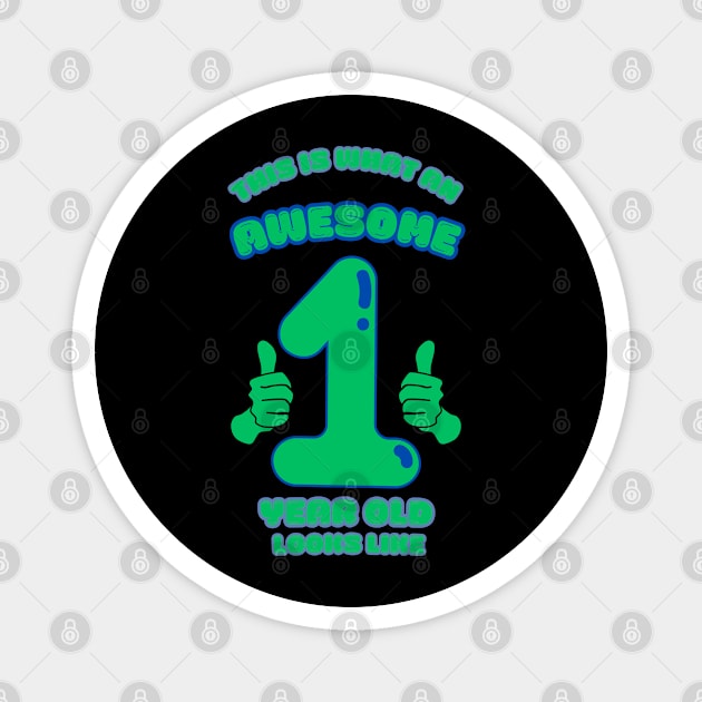 This Is What An Awesome 1 Year Old Looks Like Magnet by BlackMeme94